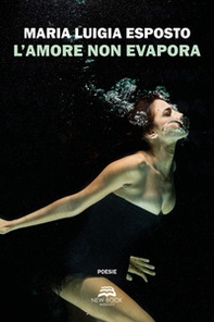 L'amore non evapora - Librerie.coop L'amore non evapora - Librerie.coop