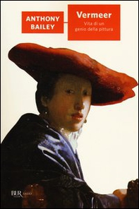 Vermeer. Vita di un genio della pittura - Librerie.coop