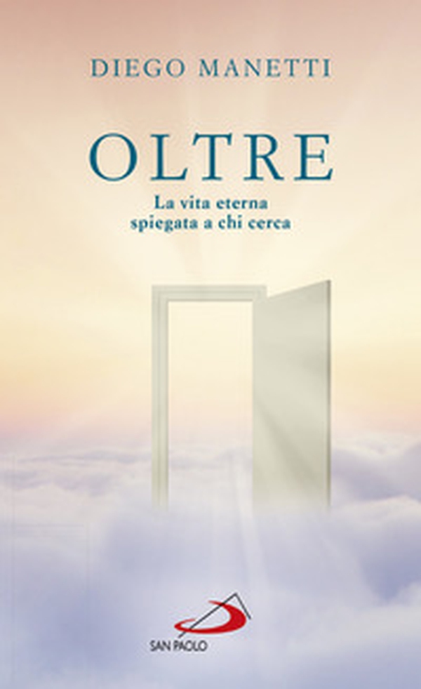 Oltre. La vita eterna spiegata a chi cerca - Librerie.coop Oltre. La vita eterna spiegata a chi cerca - Librerie.coop