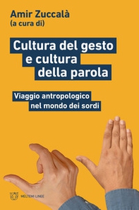 Cultura del gesto e cultura della parola. Viaggio antropologico nel mondo dei sordi - Librerie.coop Cultura del gesto e cultura della parola. Viaggio antropologico nel mondo dei sordi - Librerie.coop