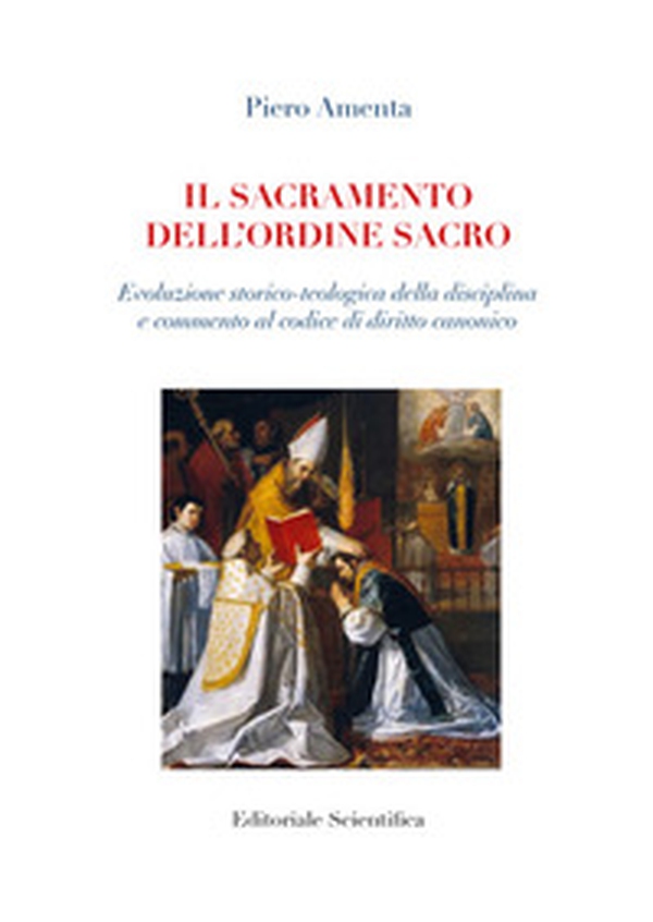 Il sacramento dell'ordine sacro. Evoluzione storico-teologica della disciplina e commento al codice di diritto canonico - Librerie.coop Il sacramento dell'ordine sacro. Evoluzione storico-teologica della disciplina e commento al codice di diritto canonico - Librerie.coop