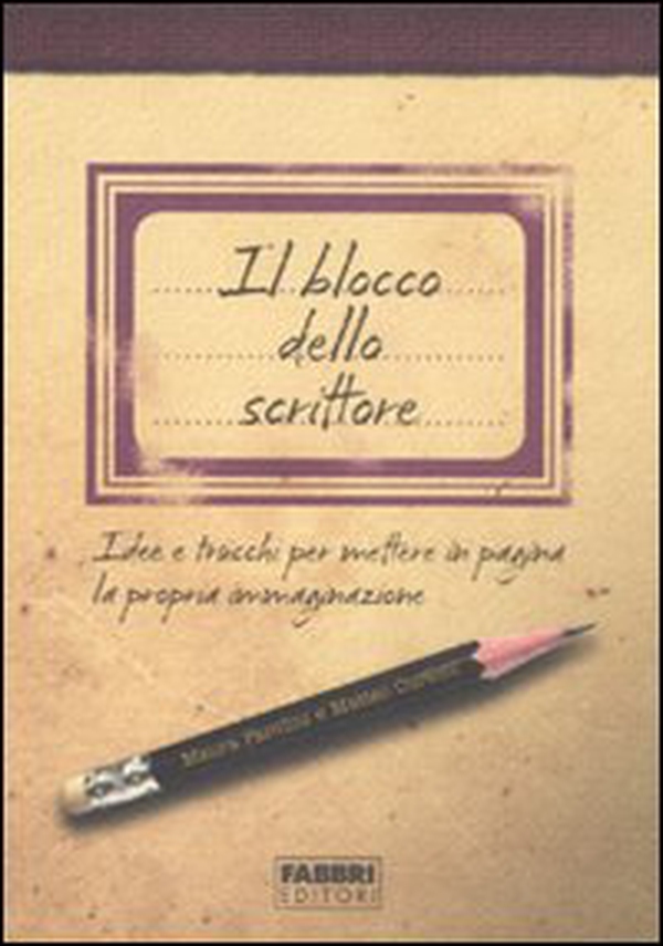 Il blocco dello scrittore. Idee e trucchi per mettere in pagina la propria immaginazione - Librerie.coop Il blocco dello scrittore. Idee e trucchi per mettere in pagina la propria immaginazione - Librerie.coop