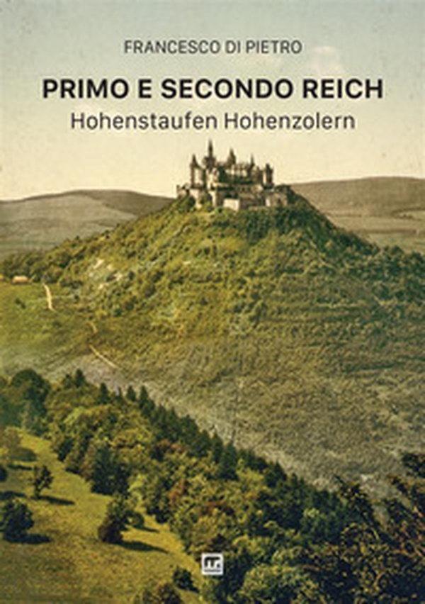Primo e secondo Reich. Hohenstaufen-Hohenzollern - Librerie.coop Primo e secondo Reich. Hohenstaufen-Hohenzollern - Librerie.coop