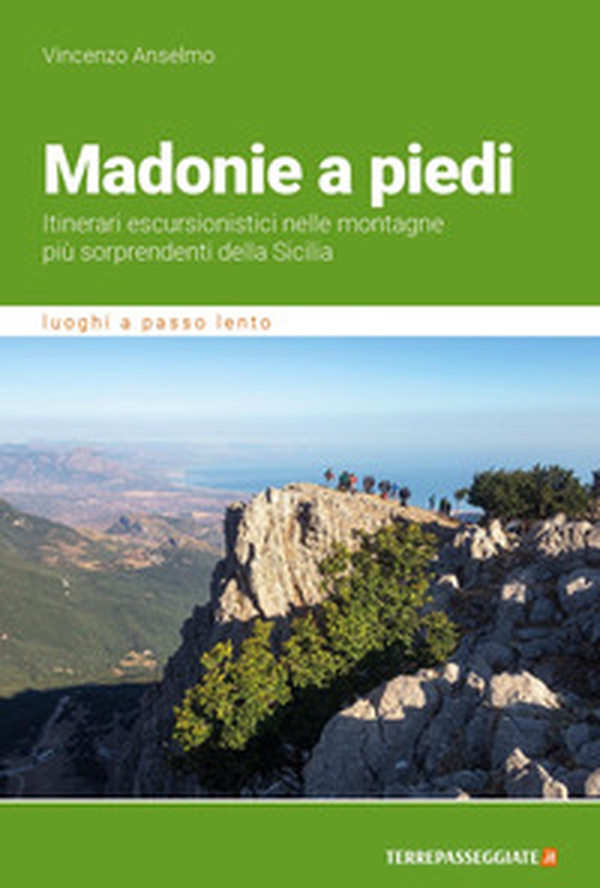 Madonie a piedi. Itinerari escursionistici nelle montagne più sorprendenti della Sicilia - Librerie.coop Madonie a piedi. Itinerari escursionistici nelle montagne più sorprendenti della Sicilia - Librerie.coop
