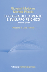 Ecologia della mente e sviluppo psichico. La forma aperta - Librerie.coop