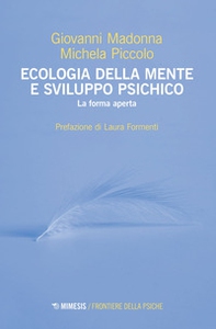 Ecologia della mente e sviluppo psichico. La forma aperta - Librerie.coop Ecologia della mente e sviluppo psichico. La forma aperta - Librerie.coop