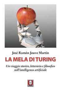 La mela di Turing. Un viaggio storico, letterario e filosofico nell'intelligenza artificiale - Librerie.coop