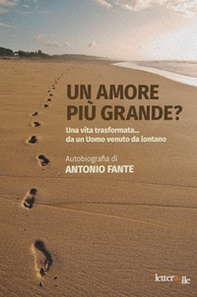 Un amore più grande?. Una vita trasformata... da un Uomo venuto da lontano - Librerie.coop