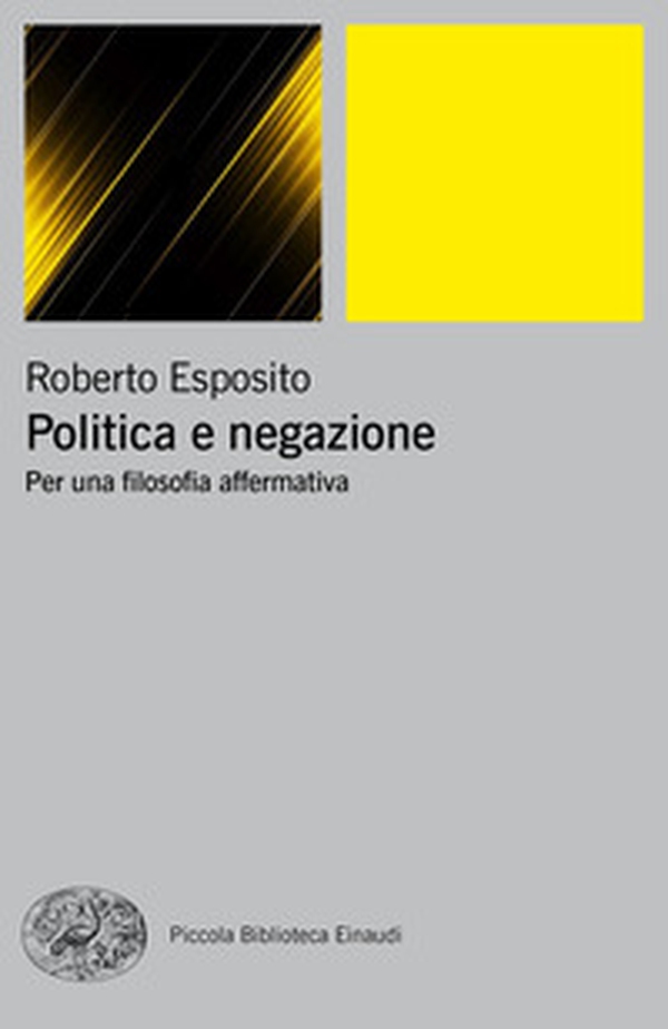 Politica e negazione. Per una filosofia affermativa - Librerie.coop Politica e negazione. Per una filosofia affermativa - Librerie.coop
