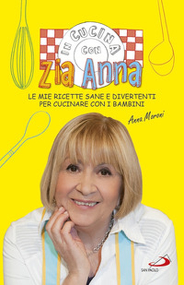 In cucina con zia Anna. Le mie ricette sane e divertenti per cucinare con i bambini - Librerie.coop In cucina con zia Anna. Le mie ricette sane e divertenti per cucinare con i bambini - Librerie.coop