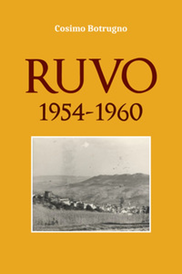 Ruvo. 1954-1960 - Librerie.coop Ruvo. 1954-1960 - Librerie.coop