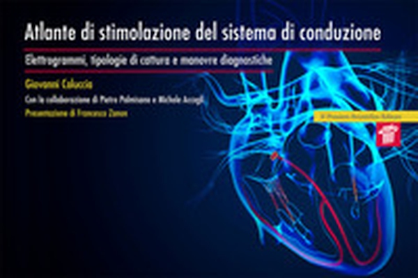 Atlante di stimolazione del sistema di conduzione. Elettrogrammi, tipologie di cattura e manovre diagnostiche - Librerie.coop Atlante di stimolazione del sistema di conduzione. Elettrogrammi, tipologie di cattura e manovre diagnostiche - Librerie.coop