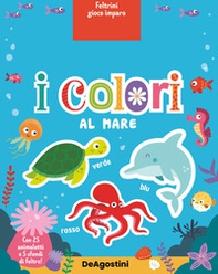 I colori al mare. Feltrini gioco imparo - Librerie.coop