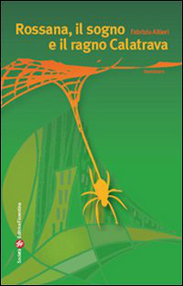Rossana, il sogno e il ragno Calatrava - Librerie.coop Rossana, il sogno e il ragno Calatrava - Librerie.coop