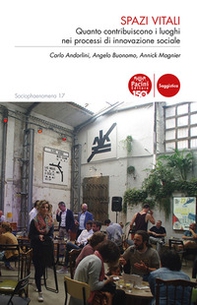 Spazi vitali. Quanto contribuiscono i luoghi nei processi di innovazione sociale - Librerie.coop Spazi vitali. Quanto contribuiscono i luoghi nei processi di innovazione sociale - Librerie.coop