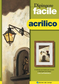 Dipingere facile. Acrilico - Librerie.coop