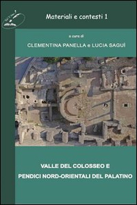 Materiali e contesti. Valle del Colosseo e pendici nord-orientali del Palatino - Librerie.coop Materiali e contesti. Valle del Colosseo e pendici nord-orientali del Palatino - Librerie.coop