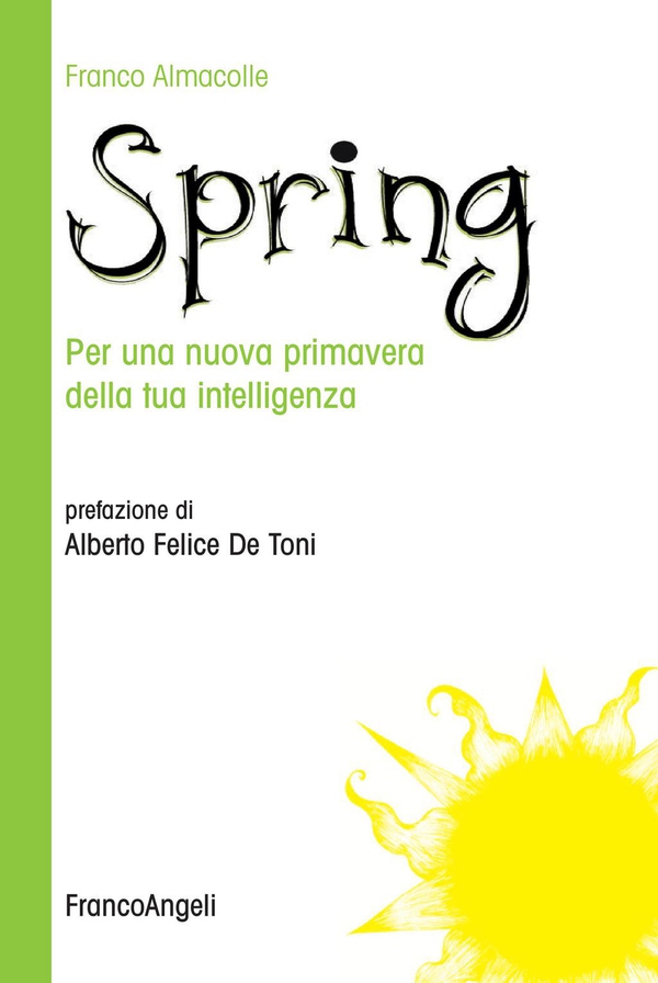 Spring. Per una nuova primavera della tua intelligenza. - Librerie.coop Spring. Per una nuova primavera della tua intelligenza. - Librerie.coop