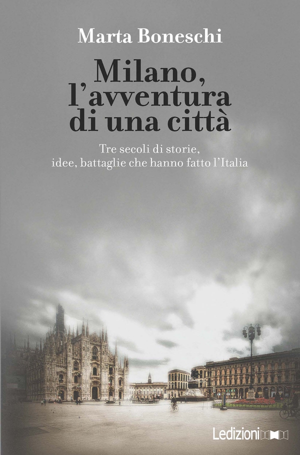 Milano, l'avventura di una città - Librerie.coop Milano, l'avventura di una città - Librerie.coop