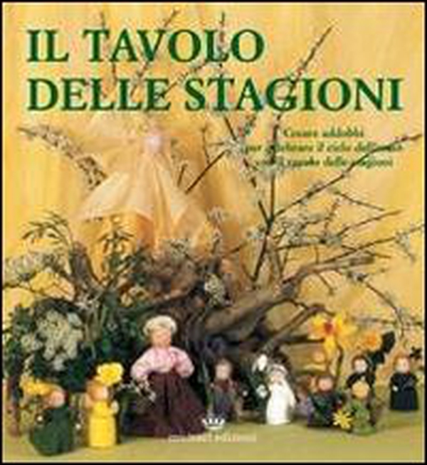 Il tavolo delle stagioni. Creare addobbi per celebrare il ciclo dell'anno con il tavolo delle stagioni - Librerie.coop Il tavolo delle stagioni. Creare addobbi per celebrare il ciclo dell'anno con il tavolo delle stagioni - Librerie.coop