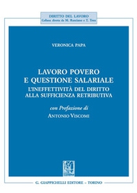 Lavoro povero e questione salariale. L'ineffettività del diritto alla sufficienza retributiva - Librerie.coop Lavoro povero e questione salariale. L'ineffettività del diritto alla sufficienza retributiva - Librerie.coop