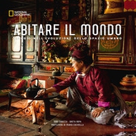 Abitare il mondo. Viaggio nell'evoluzione dello spazio umano - Librerie.coop