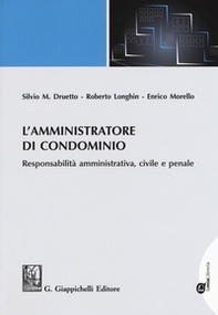 L'amministratore di condominio. Responsabilità amministrativa, civile e penale - Librerie.coop