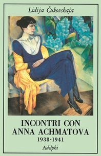 Incontri con Anna Achmatova (1938-1941) - Librerie.coop Incontri con Anna Achmatova (1938-1941) - Librerie.coop