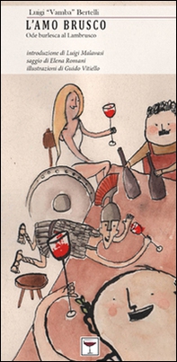 L'amo brusco. Ode burlesca al Lambrusco - Librerie.coop