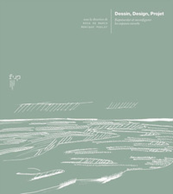 Dessin, design, projet. Représenter et reconfigurer les espaces ouverts - Librerie.coop Dessin, design, projet. Représenter et reconfigurer les espaces ouverts - Librerie.coop