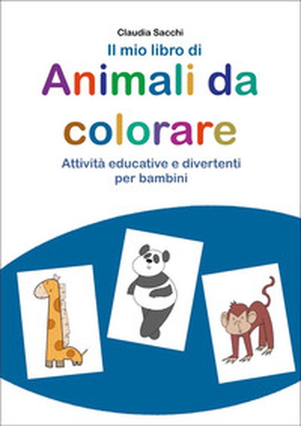 Il mio libro di animali da colorare - Librerie.coop Il mio libro di animali da colorare - Librerie.coop