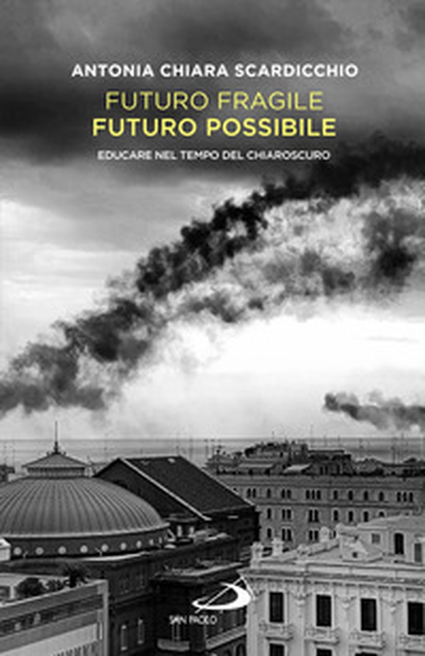 Futuro fragile, futuro possibile. Educare nel tempo del chiaroscuro - Librerie.coop Futuro fragile, futuro possibile. Educare nel tempo del chiaroscuro - Librerie.coop