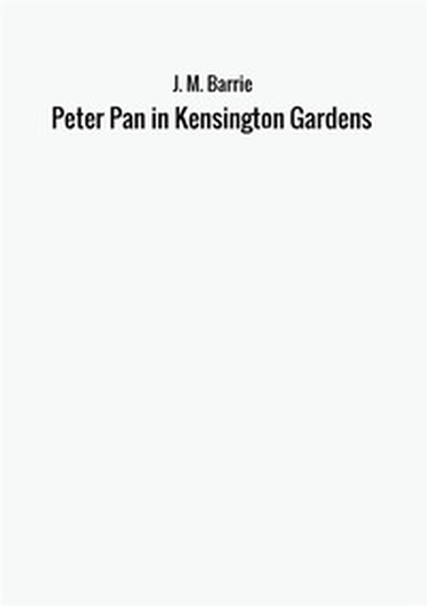Peter Pan in Kensington Gardens - Librerie.coop Peter Pan in Kensington Gardens - Librerie.coop