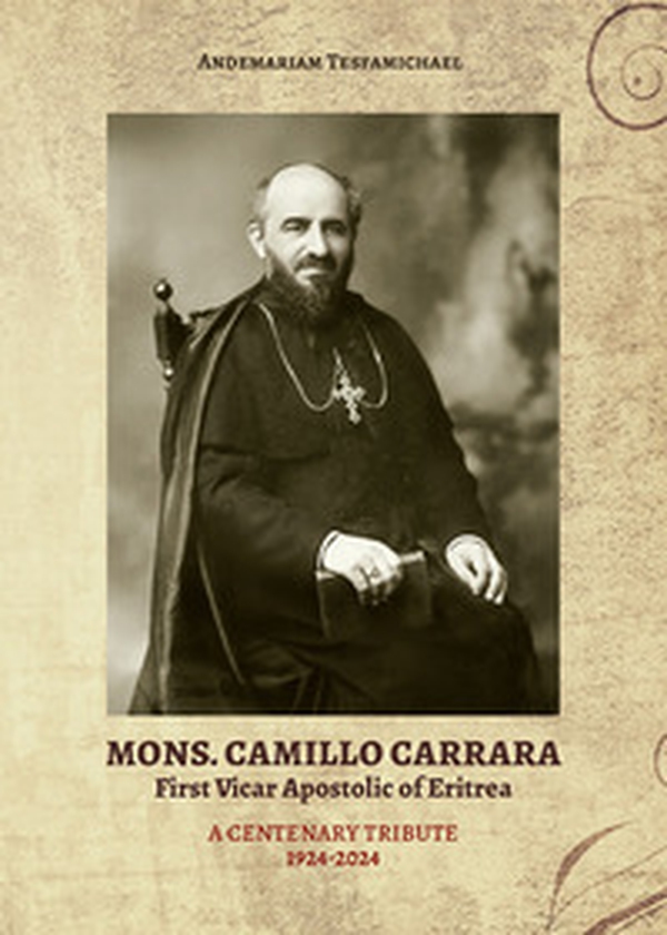 Mons. Camillo Carrara. First Vicar Apostolic of Eritrea. A centenary tribute 1924-2024 - Librerie.coop