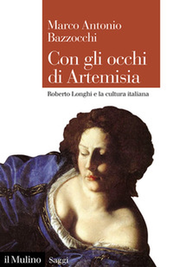 Con gli occhi di Artemisia. Roberto Longhi e la cultura italiana - Librerie.coop Con gli occhi di Artemisia. Roberto Longhi e la cultura italiana - Librerie.coop