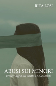 Abusi sui minori. Breve viaggio nel diritto e nella societa - Librerie.coop