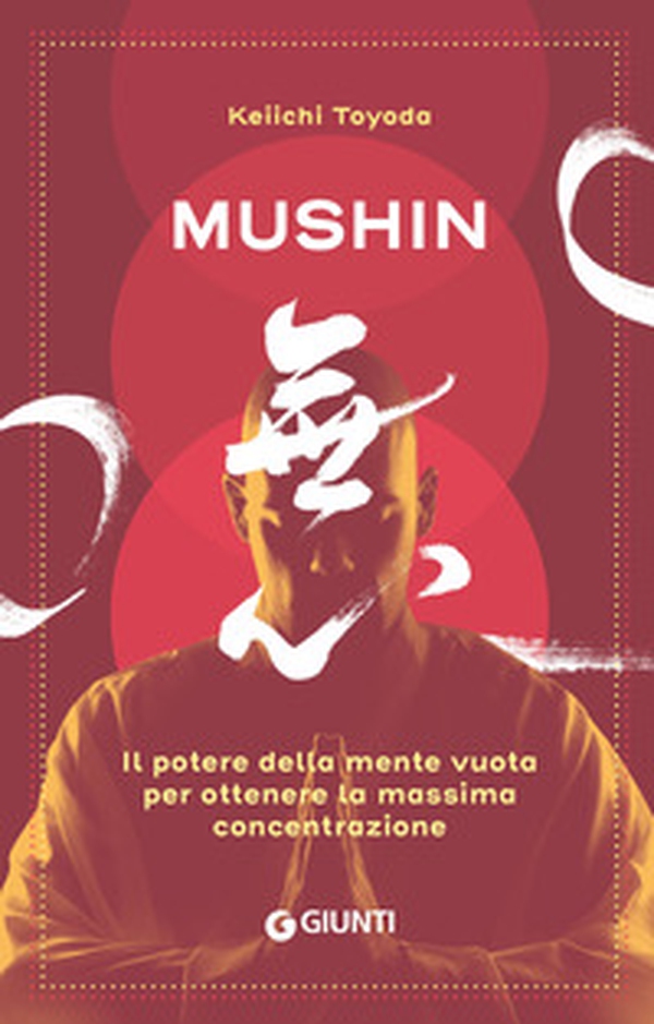 Mushin. Il potere della mente vuota per ottenere la massima concentrazione - Librerie.coop Mushin. Il potere della mente vuota per ottenere la massima concentrazione - Librerie.coop