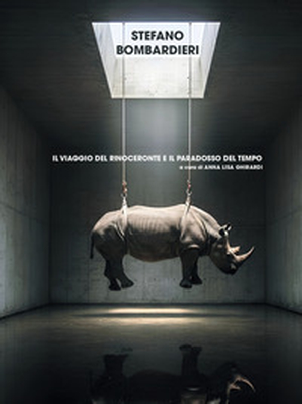 Stefano Bombardieri. Il viaggio del rinoceronte e il paradosso del tempo - Librerie.coop