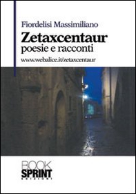Zetaxcentaur. Poesie e racconti - Librerie.coop