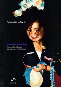 Identità in scena. Etnografia del caso AlmaTeatro (1993-2003) - Librerie.coop