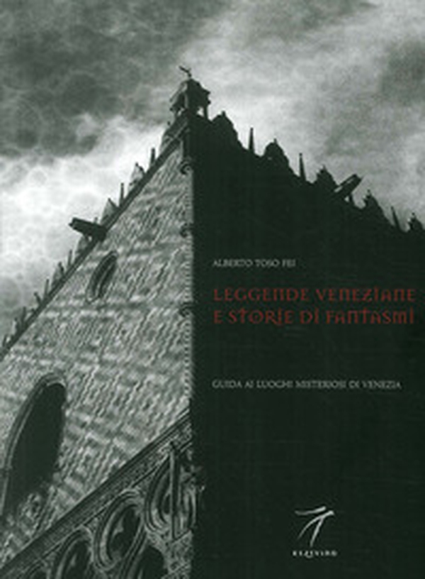 Leggende veneziane e storie di fantasmi. Guida ai luoghi misteriosi di Venezia - Librerie.coop Leggende veneziane e storie di fantasmi. Guida ai luoghi misteriosi di Venezia - Librerie.coop