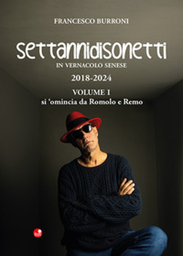 Settannidisonetti in vernacolo senese. 2018-202 - Vol. 1 - Librerie.coop