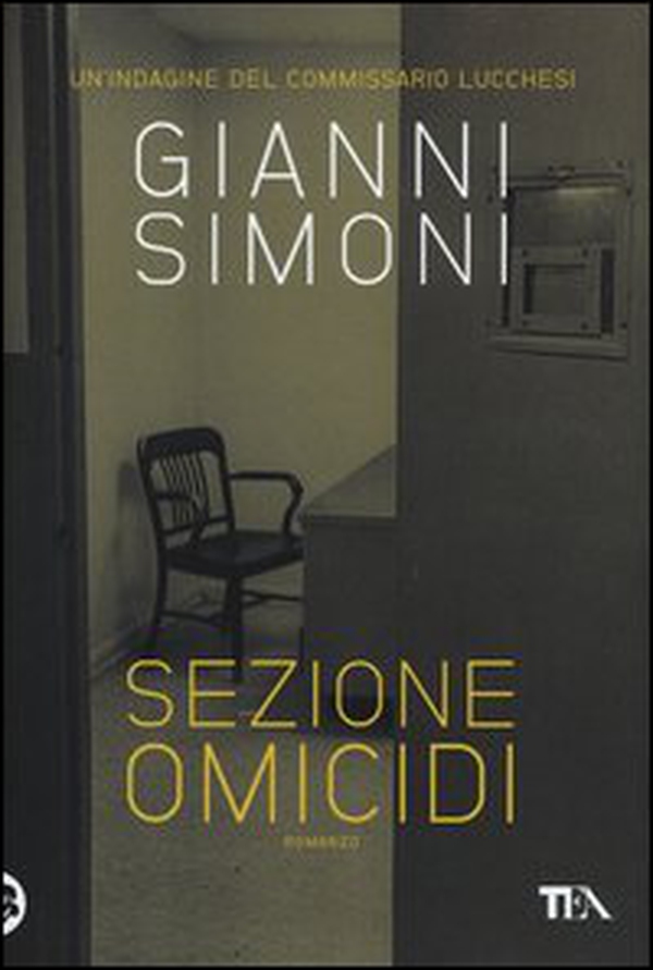 Sezione omicidi. Un'indagine del commissario Lucchesi - Librerie.coop Sezione omicidi. Un'indagine del commissario Lucchesi - Librerie.coop