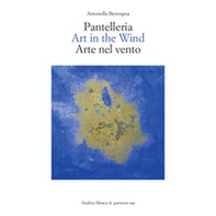 Pantelleria. Art in the wind-Arte nel vento - Librerie.coop