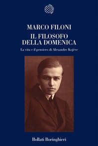 Il filosofo della domenica. La vita e il pensiero di Alexandre Kojève - Librerie.coop