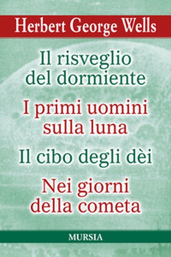 Il risveglio del dormiente-I primi uomini sulla luna-Il cibo degli Dèi-Nei giorni della cometa - Librerie.coop Il risveglio del dormiente-I primi uomini sulla luna-Il cibo degli Dèi-Nei giorni della cometa - Librerie.coop