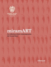 miramART. Beyond the sea. La collezione d'arte contemporanea del Grand Hotel - Librerie.coop
