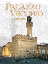 Palazzo Vecchio a Firenze - Librerie.coop