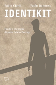 Identikit. Parole e immagini di Padre Mario Borzaga - Librerie.coop