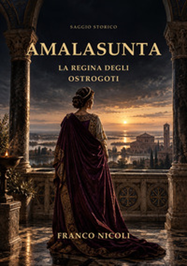 Amalasunta. La regina degli ostrogoti - Librerie.coop